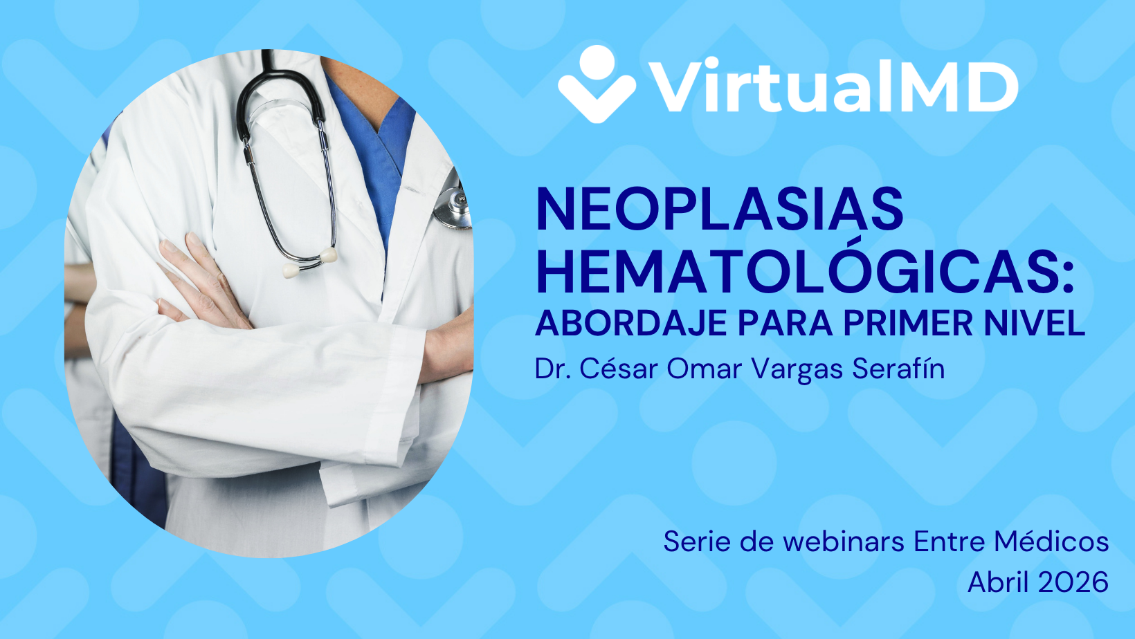 En este momento estás viendo Neoplasias Hematológicas: Abordaje para el Primer Nivel, Dr. César Omar Vargas Serafín